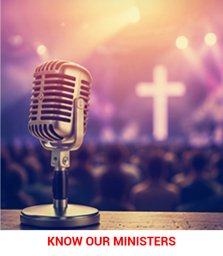 KNOW OUR MINISTERS